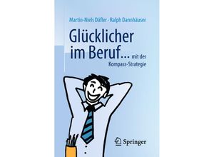 9783658228705 - Glücklicher im Beruf  - Martin-Niels Däfler Ralph Dannhäuser Kartoniert (TB)