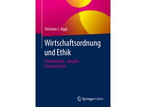 9783658230333 - Wirtschaftsordnung und Ethik - Christian J Jäggi Kartoniert (TB)