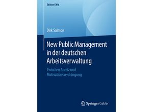 9783658231071 - Edition KWV   New Public Management in der deutschen Arbeitsverwaltung - Dirk Salmon Kartoniert (TB)