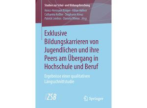 9783658231743 - Exklusive Bildungskarrieren von Jugendlichen und ihre Peers am Übergang in Hochschule und Beruf Kartoniert (TB)