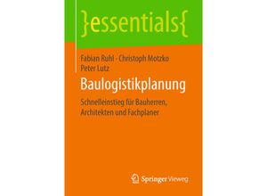 9783658232313 - Essentials   Baulogistikplanung - Fabian Ruhl Christoph Motzko Peter Lutz Kartoniert (TB)