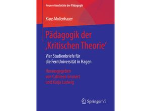 9783658232450 - Neuere Geschichte der Pädagogik   Pädagogik der Kritischen Theorie - Klaus Mollenhauer Kartoniert (TB)