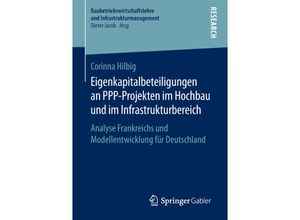 9783658233020 - Baubetriebswirtschaftslehre und Infrastrukturmanagement   Eigenkapitalbeteiligungen an PPP-Projekten im Hochbau und im Infrastrukturbereich - Corinna Hilbig Kartoniert (TB)