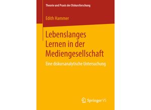 9783658233662 - Theorie und Praxis der Diskursforschung   Lebenslanges Lernen in der Mediengesellschaft - Edith Hammer Kartoniert (TB)