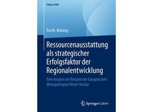 9783658234041 - Edition KWV   Ressourcenausstattung als strategischer Erfolgsfaktor der Regionalentwicklung - Eva M Brüning Kartoniert (TB)