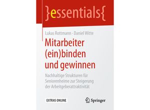 9783658234812 - Essentials   Mitarbeiter (ein)binden und gewinnen - Lukas Rottmann Daniel Witte Kartoniert (TB)