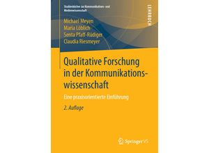 9783658235291 - Studienbücher zur Kommunikations- und Medienwissenschaft   Qualitative Forschung in der Kommunikationswissenschaft - Michael Meyen Maria Löblich Senta Pfaff-Rüdiger Claudia Riesmeyer Kartoniert (TB)