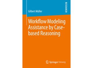 9783658235581 - Workflow Modeling Assistance by Case-based Reasoning - Gilbert Müller Kartoniert (TB)