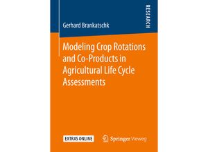 9783658235871 - Modeling Crop Rotations and Co-Products in Agricultural Life Cycle Assessments - Gerhard Brankatschk Kartoniert (TB)