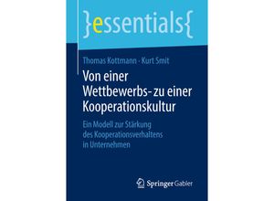 9783658236021 - Essentials   Von einer Wettbewerbs- zu einer Kooperationskultur - Thomas Kottmann Kurt Smit Kartoniert (TB)