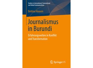 9783658236731 - Studies in International Transnational and Global Communications   Journalismus in Burundi - Bettina Haasen Kartoniert (TB)