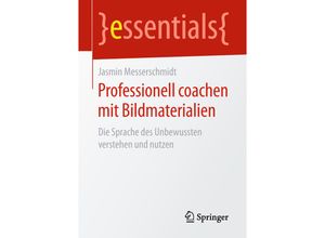 9783658236915 - Essentials   Professionell coachen mit Bildmaterialien - Jasmin Messerschmidt Kartoniert (TB)