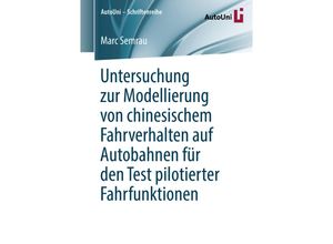 9783658237608 - Untersuchung zur Modellierung von chinesischem Fahrverhalten auf Autobahnen für den Test pilotierter Fahrfunktionen - Marc Semrau Kartoniert (TB)