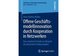 9783658237967 - Schriften zur Unternehmensentwicklung   Offene Geschäftsmodellinnovation durch Kooperation in Netzwerken - Anne-Kathrin Müller Kartoniert (TB)