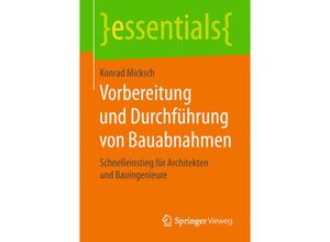 9783658237981 - Essentials   Vorbereitung und Durchführung von Bauabnahmen - Konrad Micksch Kartoniert (TB)