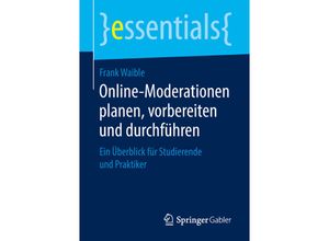 9783658238681 - Essentials   Online-Moderationen planen vorbereiten und durchführen - Frank Waible Kartoniert (TB)