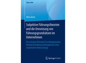 9783658238742 - Edition KWV   Subjektive Führungstheorien und die Umsetzung von Führungsgrundsätzen im Unternehmen - Wera Aretz Kartoniert (TB)