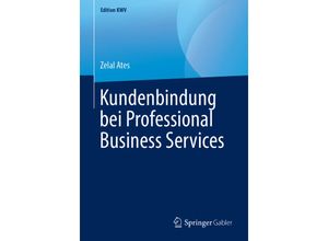 9783658240110 - Edition KWV   Kundenbindung bei Professional Business Services - Zelal Ates Kartoniert (TB)