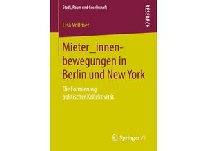 9783658240158 - Stadt Raum und Gesellschaft   Mieter_innenbewegungen in Berlin und New York - Lisa Vollmer Kartoniert (TB)