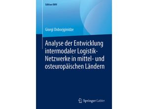 9783658240455 - Edition KWV   Analyse der Entwicklung intermodaler Logistik-Netzwerke in mittel- und osteuropäischen Ländern - Giorgi Doborjginidze Kartoniert (TB)