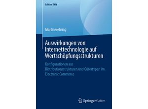 9783658240738 - Edition KWV   Auswirkungen von Internettechnologie auf Wertschöpfungsstrukturen - Martin Gehring Kartoniert (TB)