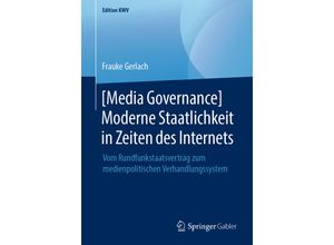 9783658240752 - Edition KWV   [Media Governance] Moderne Staatlichkeit in Zeiten des Internets - Frauke Gerlach Kartoniert (TB)