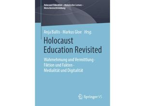 9783658242046 - Holocaust Education - Historisches Lernen - Menschenrechtsbildung   Holocaust Education Revisited - Wahrnehmung Vermittlung und Rezeption Kartoniert (TB)