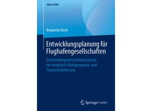 9783658243357 - Edition KWV   Entwicklungsplanung für Flughafengesellschaften - Benjamin Koch Kartoniert (TB)