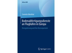 9783658243395 - Edition KWV   Bodenabfertigungsdienste an Flughäfen in Europa - Cornelia Odenthal Kartoniert (TB)