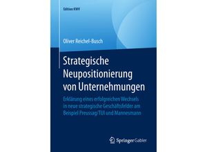 9783658243463 - Edition KWV   Strategische Neupositionierung von Unternehmungen - Oliver Reichel-Busch Kartoniert (TB)