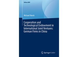 9783658243548 - Edition KWV   Cooperation and Technological Endowment in International Joint Ventures German Firms in China - Michael Hoeck Kartoniert (TB)