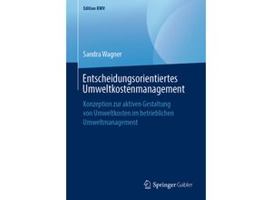 9783658243623 - Edition KWV   Entscheidungsorientiertes Umweltkostenmanagement - Sandra Wagner Kartoniert (TB)