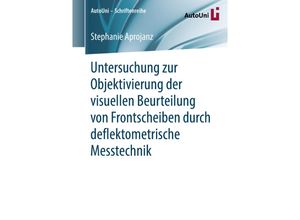 9783658243692 - Untersuchung zur Objektivierung der visuellen Beurteilung von Frontscheiben durch deflektometrische Messtechnik - Stephanie Aprojanz Kartoniert (TB)