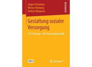 9783658243739 - Gestaltung sozialer Versorgung - Jürgen Stremlow Werner Riedweg Herbert Bürgisser Kartoniert (TB)