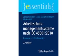 9783658244088 - Essentials   Arbeitsschutzmanagementsysteme nach ISO 450012018 - Jana Brauweiler Anke Zenker-Hoffmann Markus Will Kartoniert (TB)