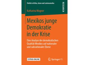 9783658244446 - Politik in Afrika Asien und Lateinamerika   Mexikos junge Demokratie in der Krise - Katharina Wagner Kartoniert (TB)