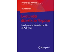 9783658244576 - Philosophie & Kritik Neue Beiträge zur politischen Philosophie und Kritischen Theorie   Exodus oder dialektische Negation - Victor Kempf Kartoniert (TB)