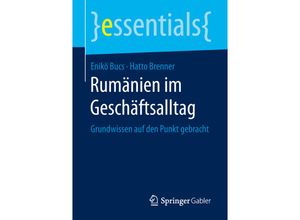 9783658245023 - Essentials   Rumänien im Geschäftsalltag - Enikö Bucs Hatto Brenner Kartoniert (TB)