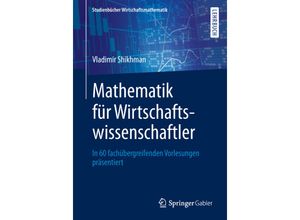 9783658245429 - Studienbücher Wirtschaftsmathematik   Mathematik für Wirtschaftswissenschaftler - Vladimir Shikhman Kartoniert (TB)