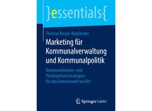 9783658245597 - essentials   Marketing für Kommunalverwaltung und Kommunalpolitik - Thomas Breyer-Mayländer Kartoniert (TB)