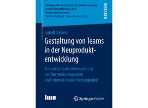 9783658245979 - Schriftenreihe des Instituts für Marktorientierte Unternehmensführung (IMU) Universität Mannheim   Gestaltung von Teams in der Neuproduktentwicklung - Isabell Sieberz Kartoniert (TB)