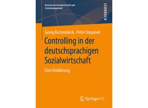 9783658245993 - Basiswissen Sozialwirtschaft und Sozialmanagement   Controlling in der deutschsprachigen Sozialwirtschaft - Georg Kortendieck Peter Stepanek Kartoniert (TB)