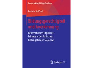 9783658246112 - Bildungsgerechtigkeit und Anerkennung   Rekonstruktive Bildungsforschung Bd21 - Kathrin te Poel Kartoniert (TB)