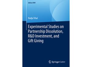 9783658246662 - Edition KWV   Experimental Studies on Partnership Dissolution R&D Investment and Gift Giving - Nadja Trhal Kartoniert (TB)