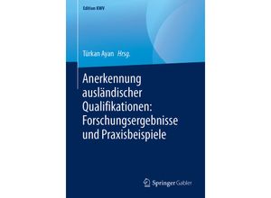 9783658246754 - Edition KWV   Anerkennung ausländischer Qualifikationen Forschungsergebnisse und Praxisbeispiele Kartoniert (TB)