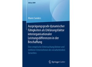 9783658246815 - Edition KWV   Ausprägungsgrade dynamischer Fähigkeiten als Erklärungsfaktor interorganisationaler Leistungsdifferenzen in der Beschaffung - Maren Sanders Kartoniert (TB)