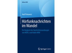 9783658246990 - Edition KWV   Hörfunknachrichten im Wandel - Axel Primavesi Kartoniert (TB)