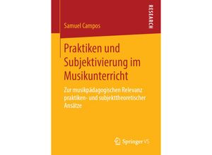 9783658247393 - Praktiken und Subjektivierung im Musikunterricht - Samuel Campos Kartoniert (TB)