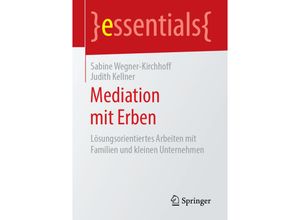 9783658247669 - Essentials   Mediation mit Erben - Sabine Wegner-Kirchhoff Judith Kellner Kartoniert (TB)