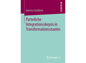 9783658247782 - Parteiliche Integrationsskepsis in Transformationsstaaten - Martina Schöfbeck Kartoniert (TB)